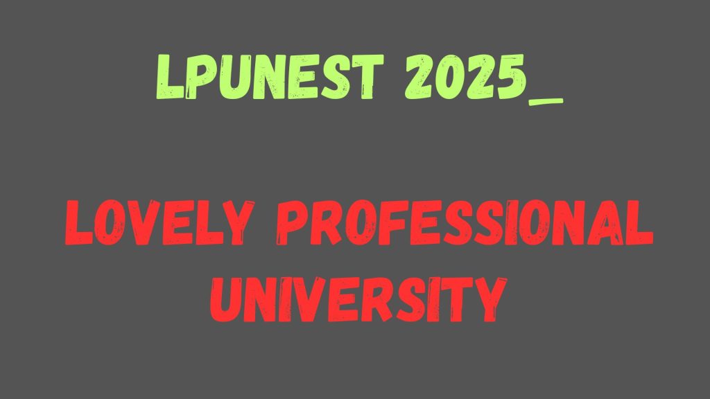 LPUNEST 2025_ LOVELY PROFESSIONAL UNIVERSITY